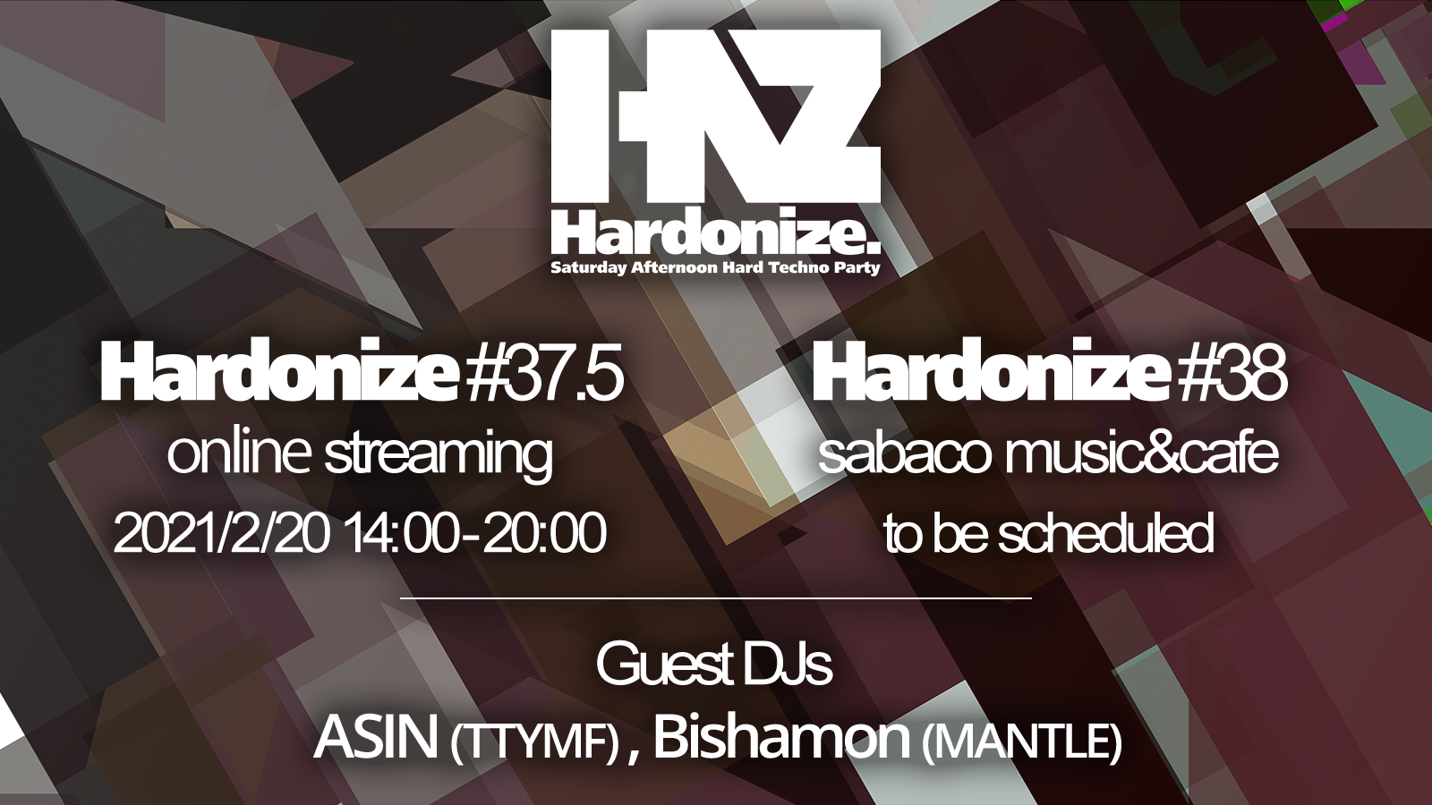 2021/02/20(sat) Hardonize #37.5 online streaming & #38開催延期のお知らせ