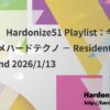 【特集】Hardonize51 Playlist：今週のオススメハードテクノ － Resident’s Recommend 2026/1/13